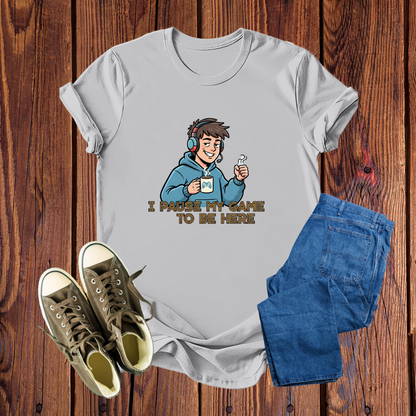 Camiseta Gamer Premium: Estampa Divertida "I Pause My Game to Be Here" – Conforto e Estilo em Diversas Cores
