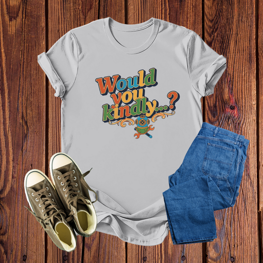 Camiseta Premium Retrô "Would You Kindly?" - Estilo Vibrante e Conforto Duradouro em Várias Cores