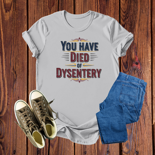 Camiseta Premium "You Have Died of Dysentery" – Estilo Retrô Gamer, Confortável e Exclusiva